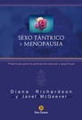 Sexo tántrico y menopausia. Prácticas para la activación sexual y espiritual