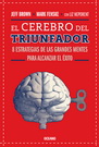 Cerebro del triunfador, El. 8 estrategias de las grandes mentes para alcanzar el éxito (Segunda edición)