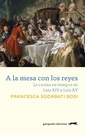 A la mesa con los reyes. La cocina en tiempos de Luis XIV y Luis XV