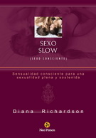 Sexo slow (sexo consciente). Sensualidad consciente para una sexualidad plena y sostenida