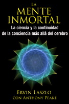 Mente inmortal, La. La ciencia y la continuidad de la conciencia más allá del cerebro