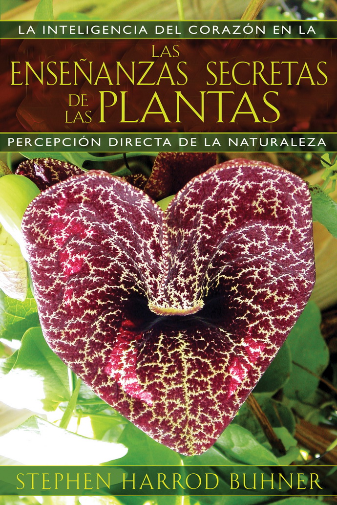 Enseñanzas secretas de las plantas, Las. La inteligencia del corazón en la percepción directa de la naturaleza