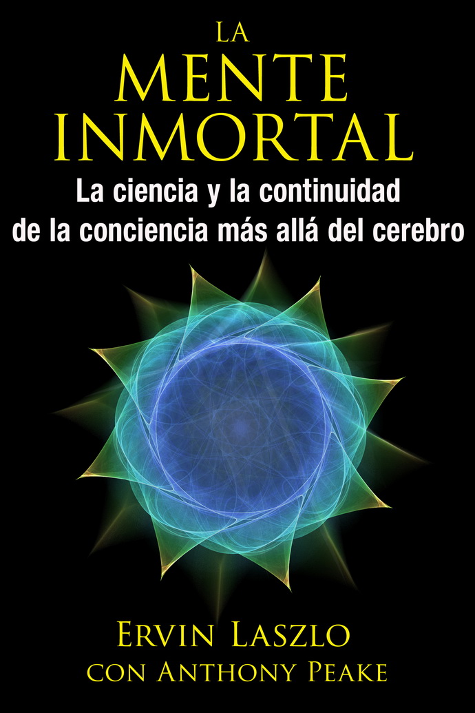 Mente inmortal, La. La ciencia y la continuidad de la conciencia más allá del cerebro