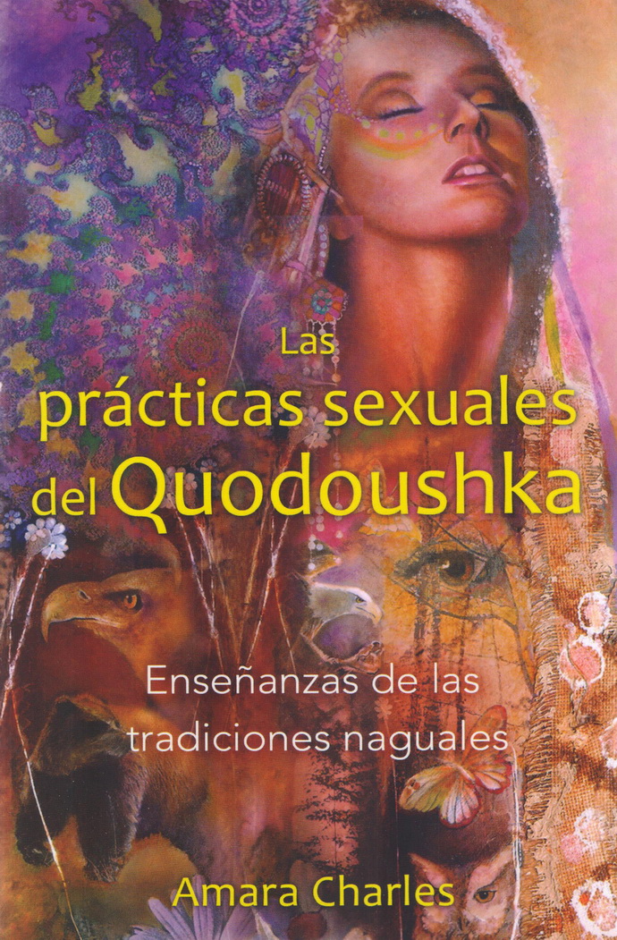 Prácticas sexuales del Quodoushka, Las. Enseñanzas de las tradiciones naguales